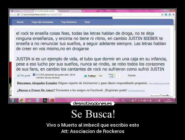 Se Busca! - Vivo o Muerto al imbecil que escribio esto
Att: Asociacion de Rockeros
