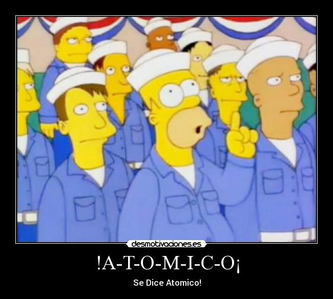 !A-T-O-M-I-C-O¡ - Se Dice Atomico!