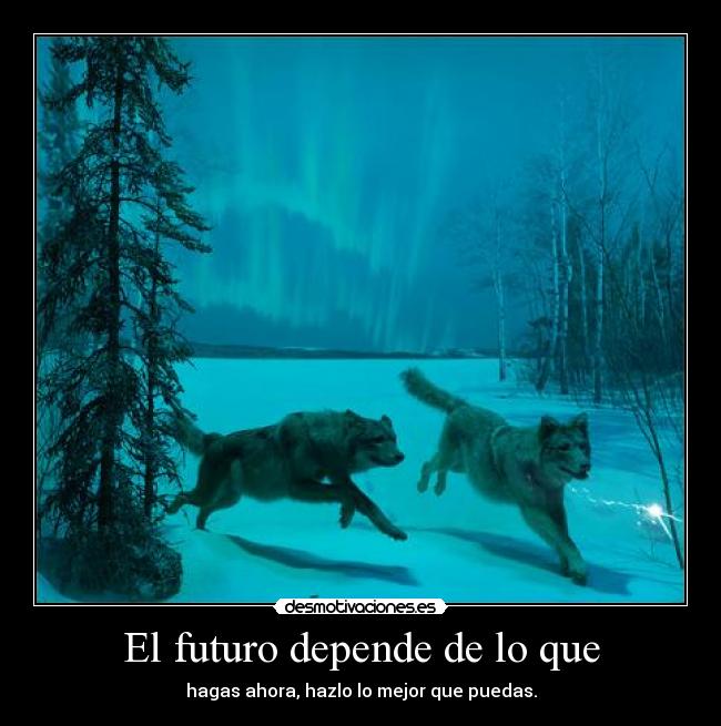 El futuro depende de lo que - 