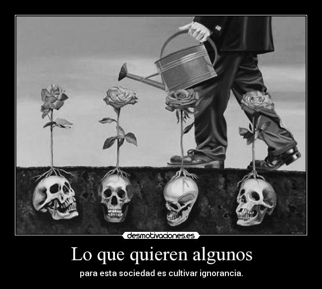 Lo que quieren algunos -