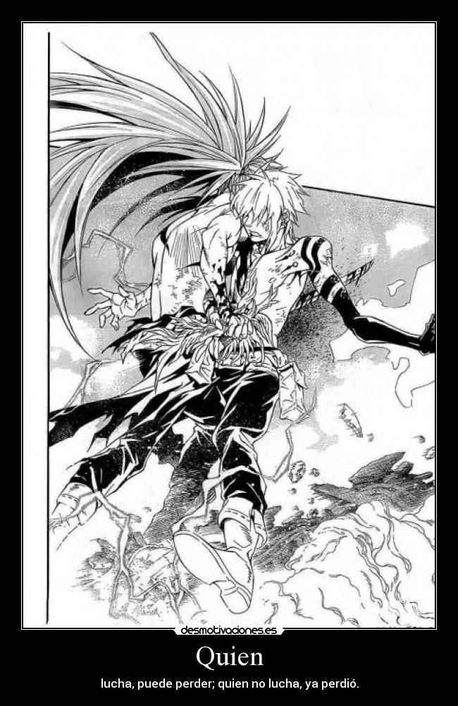 Quien - lucha, puede perder; quien no lucha, ya perdió.