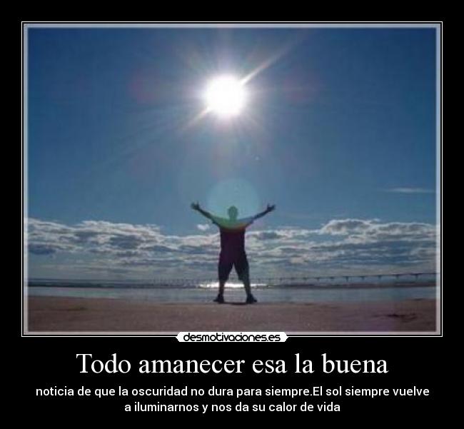 Todo amanecer esa la buena -