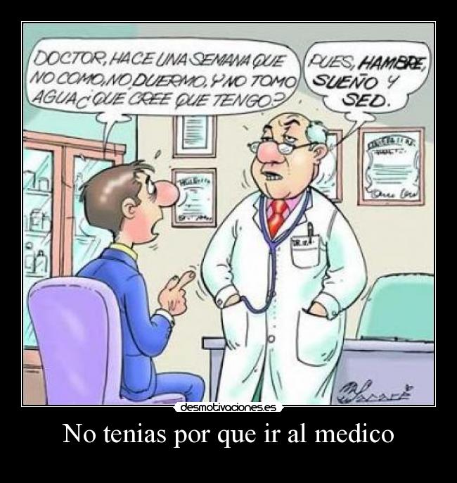 No tenias por que ir al medico - 