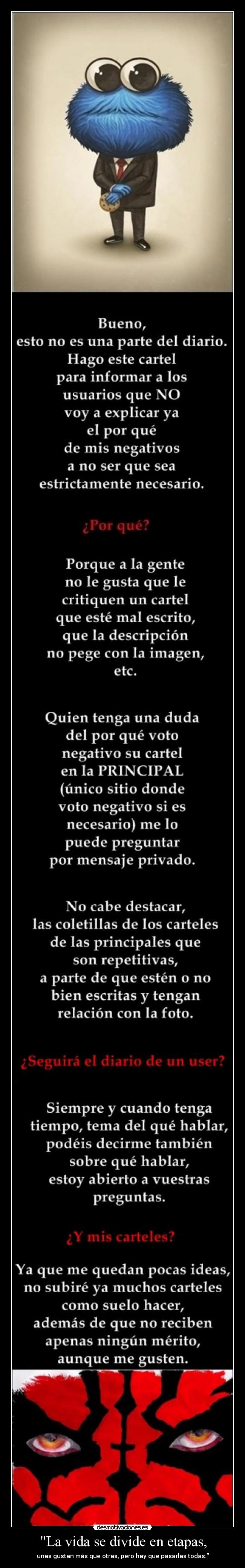 La vida se divide en etapas, - unas gustan más que otras, pero hay que pasarlas todas.