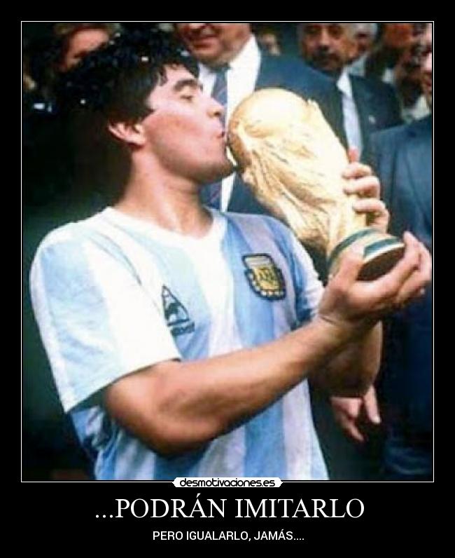 ...PODRÁN IMITARLO - PERO IGUALARLO, JAMÁS....
