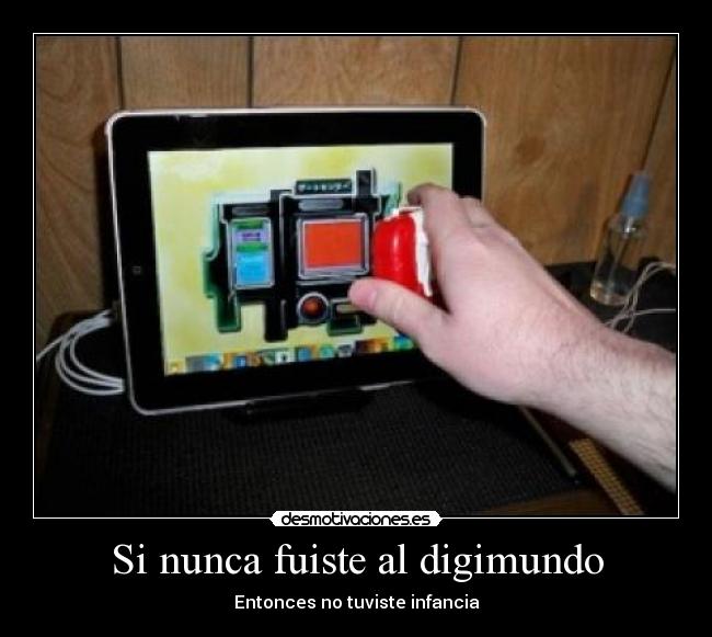 Si nunca fuiste al digimundo -