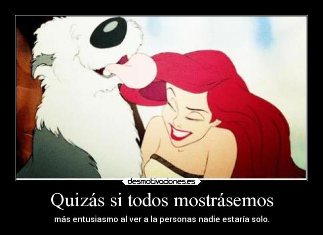 Quizás si todos mostrásemos - 