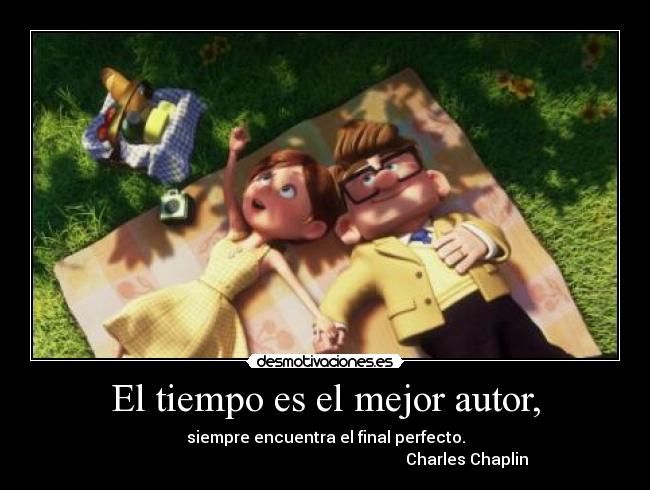 El tiempo es el mejor autor, -