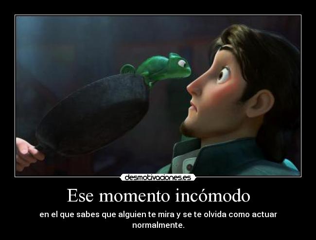 Ese momento incómodo - en el que sabes que alguien te mira y se te olvida como actuar normalmente.