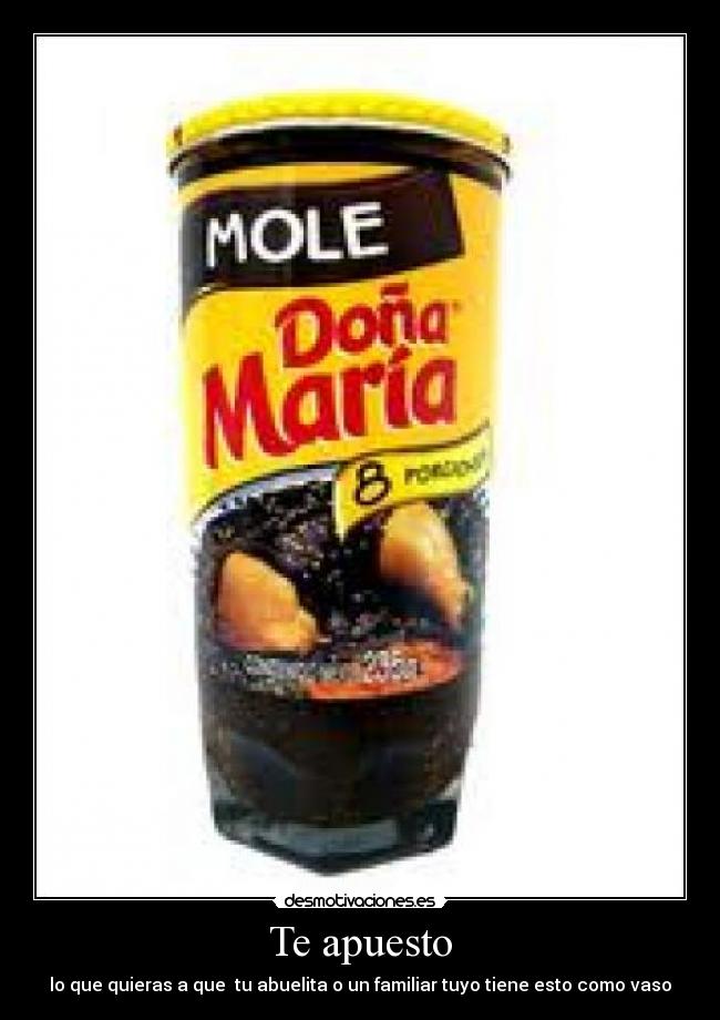 Te apuesto - lo que quieras a que  tu abuelita o un familiar tuyo tiene esto como vaso