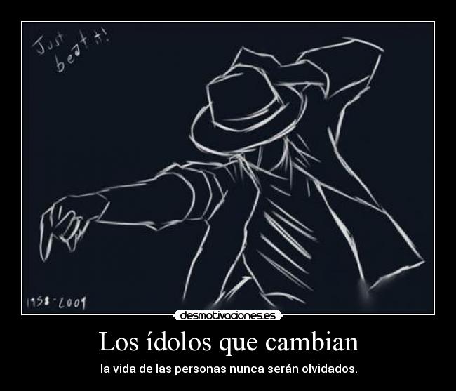 Los ídolos que cambian - la vida de las personas nunca serán olvidados.