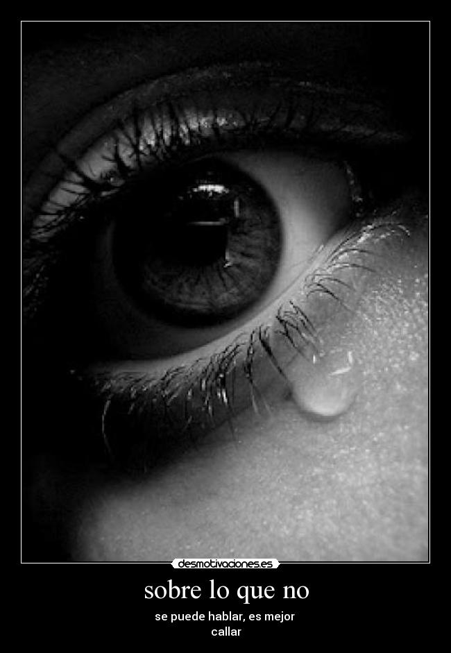 sobre lo que no - se puede hablar, es mejor
callar