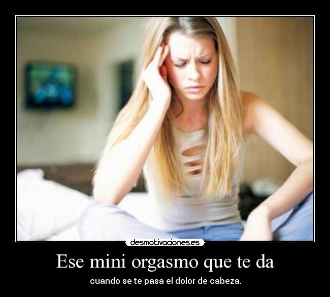 Ese mini orgasmo que te da -