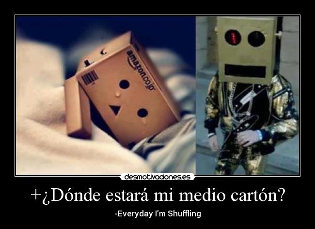 +¿Dónde estará mi medio cartón? - -Everyday Im Shuffling