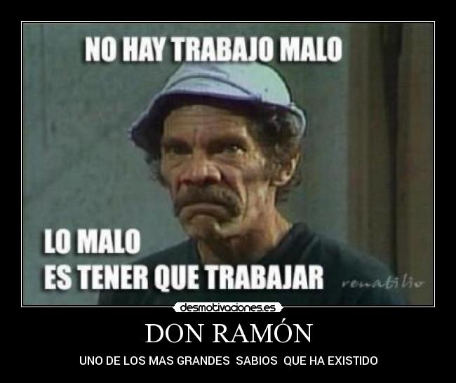 DON RAMÓN - UNO DE LOS MAS GRANDES SABIOS QUE HA EXISTIDO