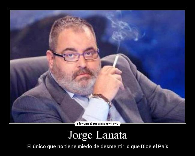Jorge Lanata - El único que no tiene miedo de desmentir lo que Dice el País