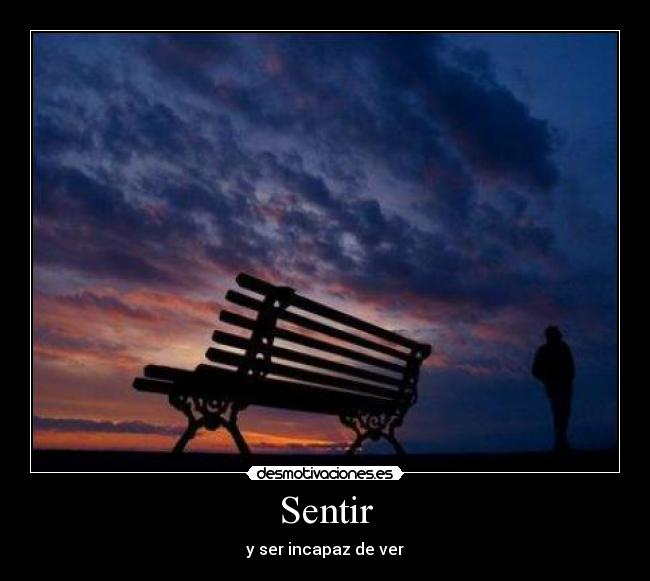 Sentir - y ser incapaz de ver