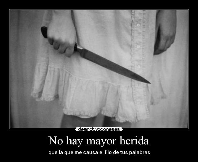 No hay mayor herida -