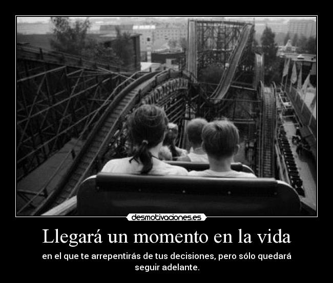 Llegará un momento en la vida -