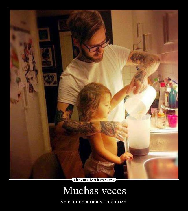 Muchas veces - solo, necesitamos un abrazo.
