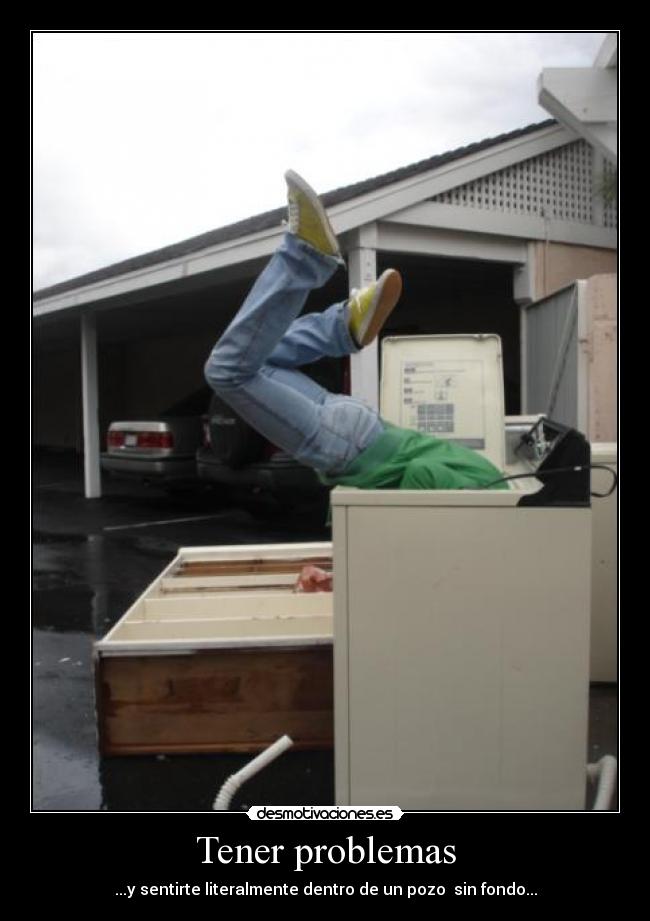 Tener problemas -