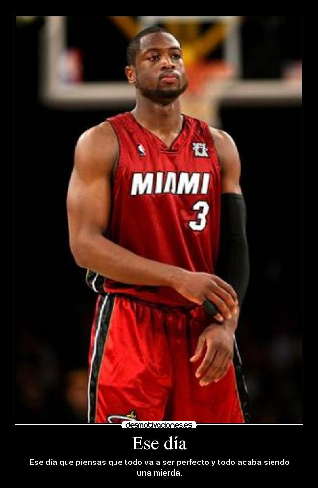 Ese día - Ese día que piensas que todo va a ser perfecto y todo acaba siendo una mierda.