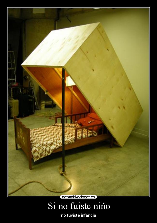 Si no fuiste niño - no tuviste infancia