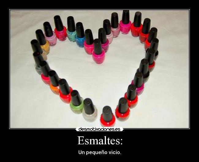 Esmaltes: - Un pequeño vicio.