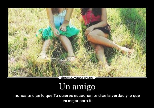 carteles amigos decir escuchar verdad mejor desmotivaciones