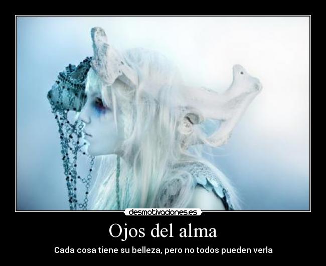 Ojos del alma - Cada cosa tiene su belleza, pero no todos pueden verla