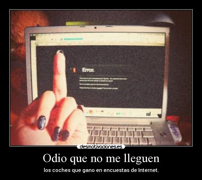 Odio que no me lleguen -