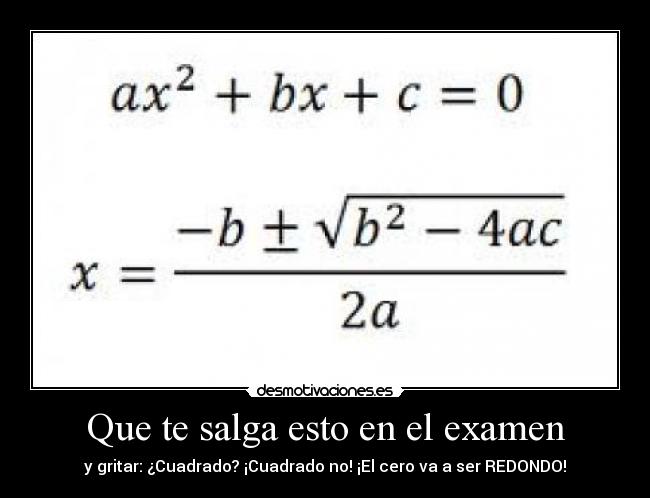 Que te salga esto en el examen - y gritar: ¿Cuadrado? ¡Cuadrado no! ¡El cero va a ser REDONDO!