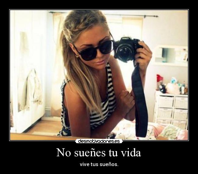 No sueñes tu vida -