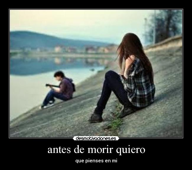 antes de morir quiero - 