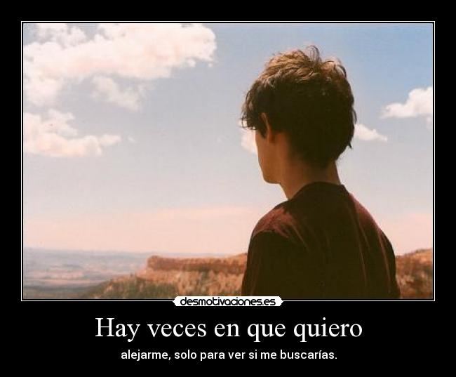 Hay veces en que quiero -