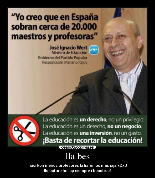 lla bes - hasi kon menos profesores la liaremos mas jaja xDxD
llo botare hal pp siempre i bosotros?