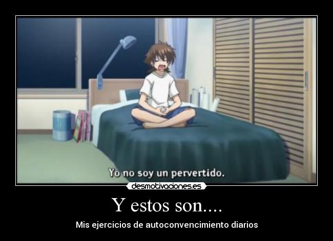 Y estos son.... - Mis ejercicios de autoconvencimiento diarios