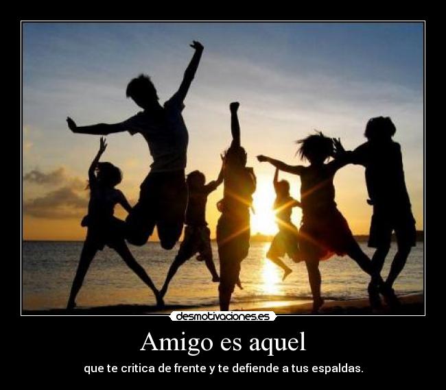 Amigo es aquel -