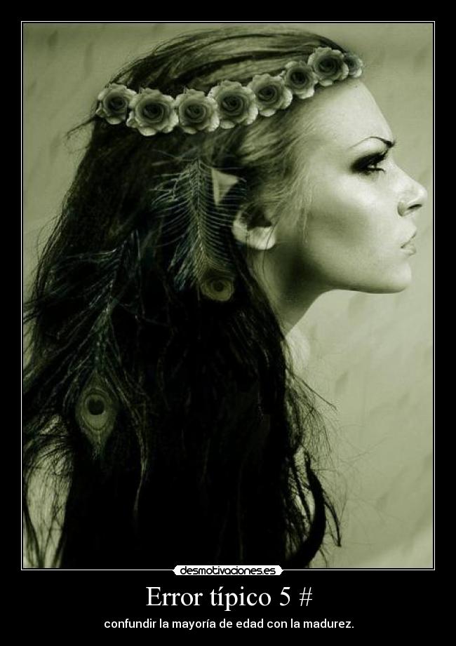 Error típico 5 # - confundir la mayoría de edad con la madurez.