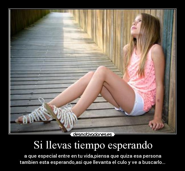 Si llevas tiempo esperando -