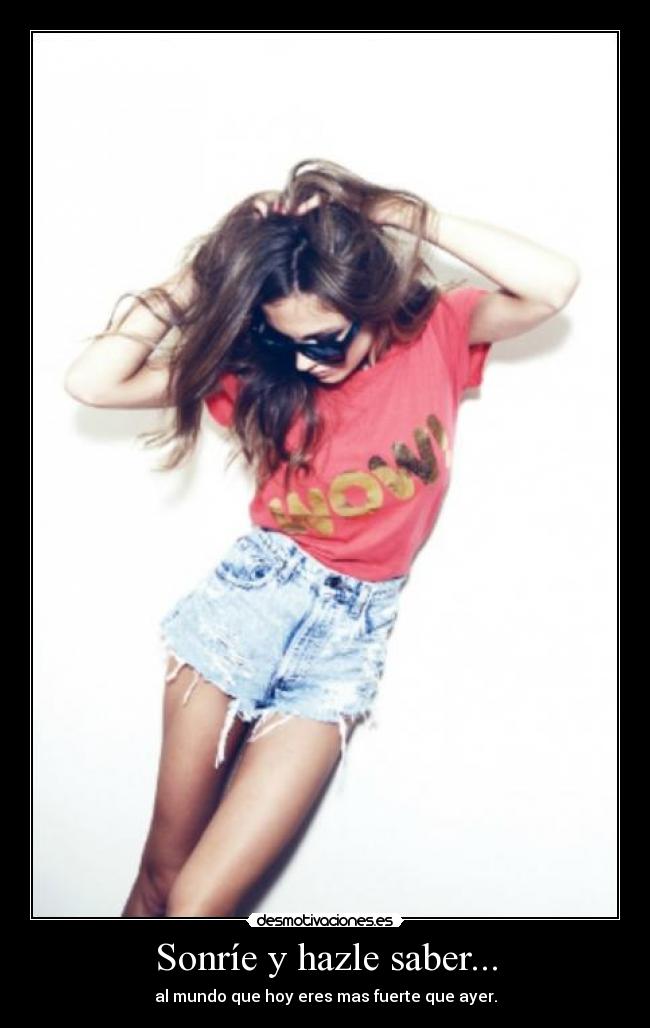 Sonríe y hazle saber... -