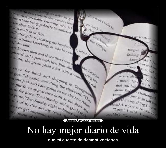 No hay mejor diario de vida - que mi cuenta de desmotivaciones.