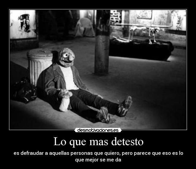 Lo que mas detesto -