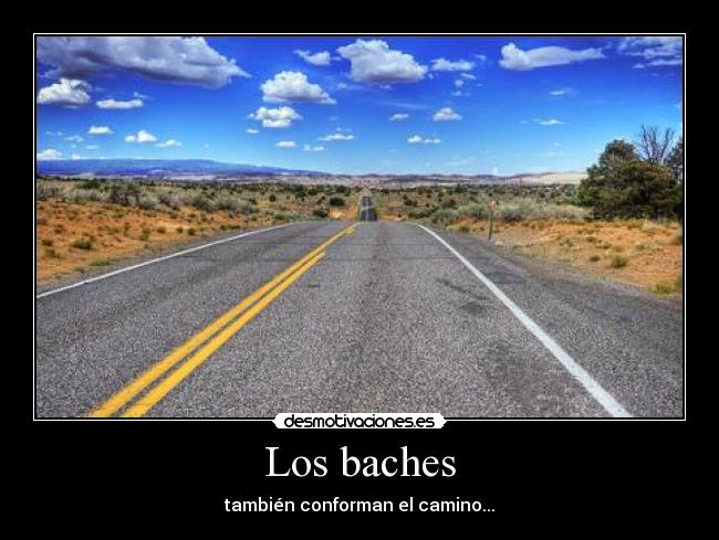 Los baches - también conforman el camino...