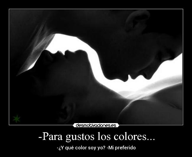 -Para gustos los colores... - 