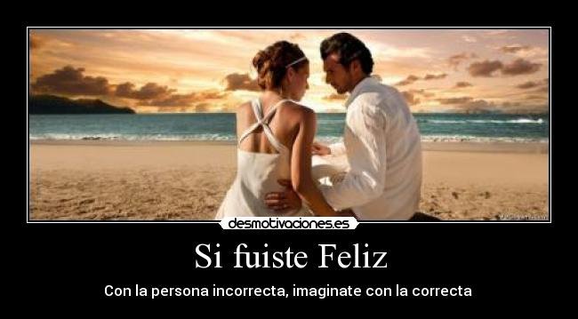 carteles fuiste feliz desmotivaciones