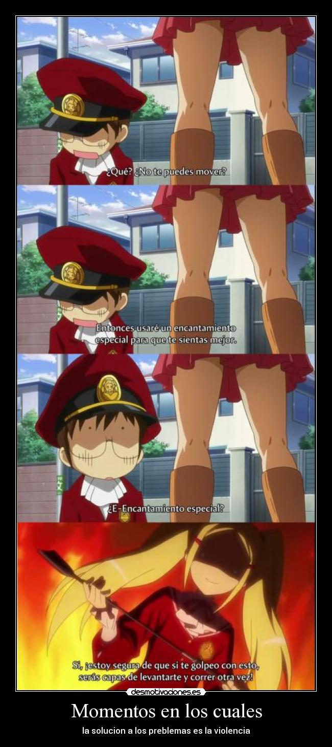 Momentos en los cuales - la solucion a los preblemas es la violencia