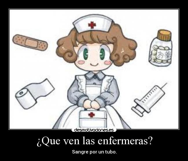 ¿Que ven las enfermeras? - Sangre por un tubo.