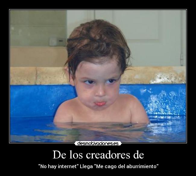 De los creadores de -