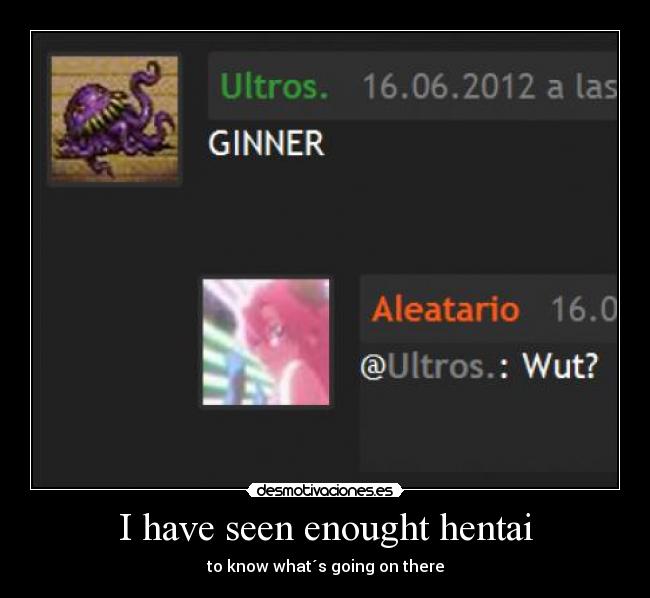 I have seen enought hentai - 